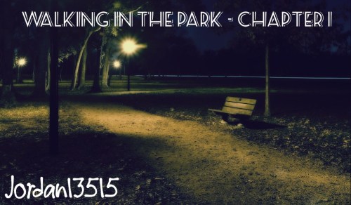 Walking in the park - Chapter 1